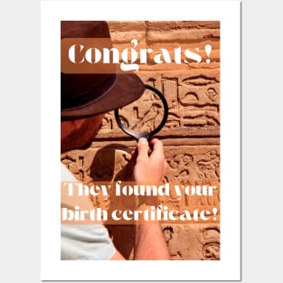 Congrats, They Found Your Birth Certificate! Posters and Art